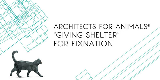 Architects For Animals “Giving Shelter” 2017 To Benefit FixNation